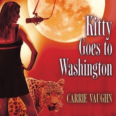 Kitty Goes to Washington - Carrie Vaughn - Muzyka - TANTOR AUDIO - 9798200120093 - 6 sierpnia 2009