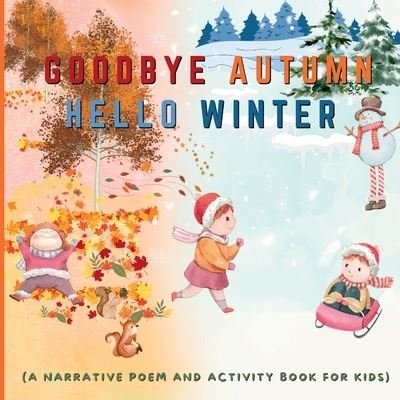 Cover for Sunset View Publishing · Goodbye Autumn Hello Winter: A Narrative Poem and Activity Book For Kids (Paperback Book) (2022)