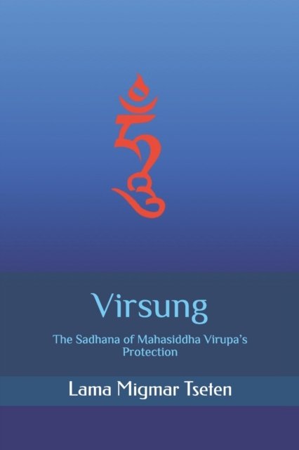 Cover for Khenpo Lama Migmar Tseten · Virsung: The Sadhana of Mahasiddha Virupa's Protection (Paperback Book) (2021)