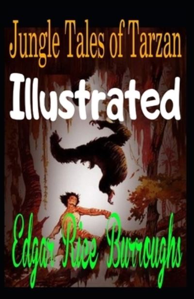 Jungle Tales of Tarzan Illustrated - Edgar Rice Burroughs - Books - Independently Published - 9798464119093 - August 25, 2021