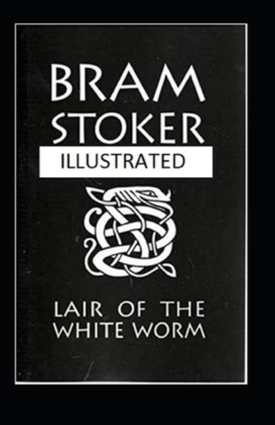 Cover for Bram Stoker · The Lair of the White Worm Illustrated (Paperback Bog) [Abridged edition] (2021)