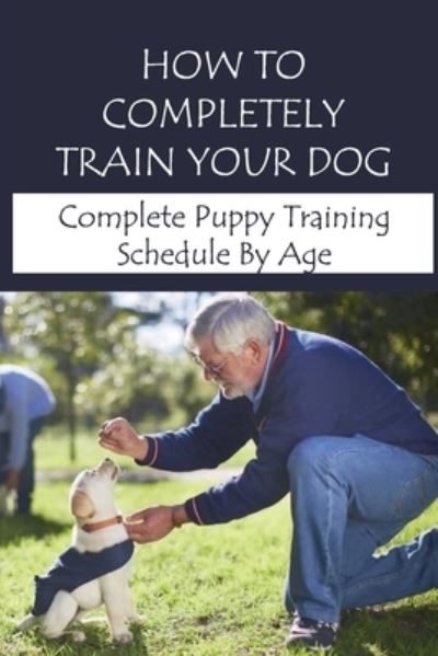 Cover for Arnulfo Chauvaux · How To Completely Train Your Dog (Paperback Book) (2021)