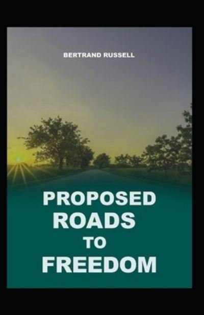 Proposed Roads to Freedom (classics illustrated) - Bertrand Russell - Bøger - Independently Published - 9798584686093 - 21. december 2020