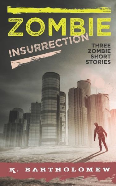 Cover for K Bartholomew · Zombie Insurrection - Three Zombie Short Stories (Paperback Book) (2020)