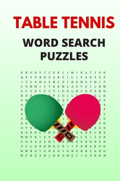 Table Tennis Word Search Puzzles - Figure It Out Media - Kirjat - Independently Published - 9798608720093 - maanantai 3. helmikuuta 2020