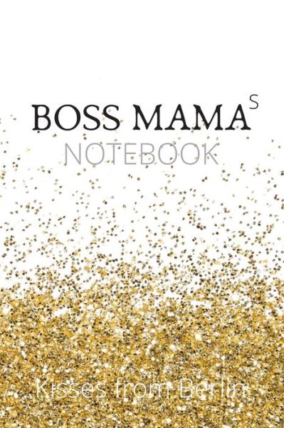 Cover for Kisses from Berlin · BOSS MAMAs Notebook (Paperback Book) (2020)