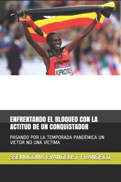 Cover for Ssemugoma Evangelist Francisco · Enfrentando El Bloqueo Con La Actitud de Un Conquistador (Paperback Book) (2020)