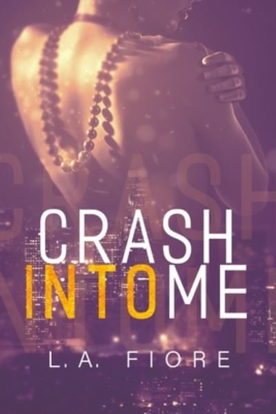 Crash Into Me - L A Fiore - Livros - Independently Published - 9798649167093 - 22 de julho de 2020