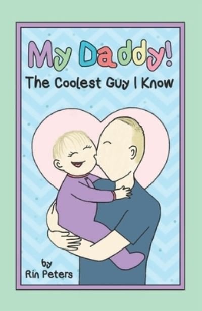 Cover for Rin Peters · My Daddy! The Coolest Guy I Know (Pocketbok) (2021)