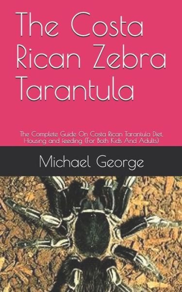 The Costa Rican Zebra Tarantula - George Michael - Livres - Independently Published - 9798655573093 - 20 juin 2020