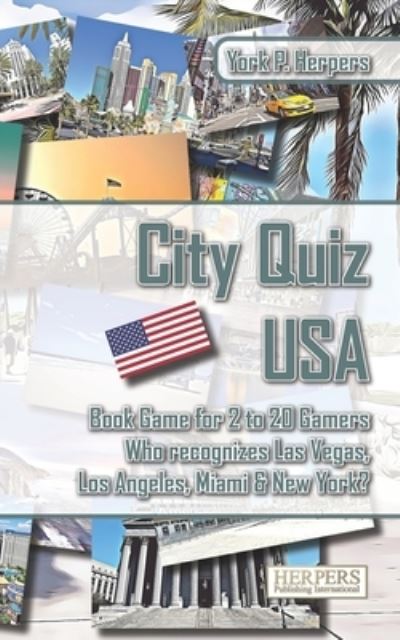 Cover for York P Herpers · City Quiz USA - Book Game for 2 to 20 Gamers - Who recognizes Las Vegas, Los Angeles, Miami &amp; New York? (Paperback Book) (2020)