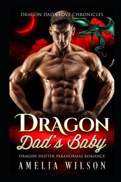 Cover for Amelia Wilson · Dragon Dad's Baby (Paperback Bog) (2020)