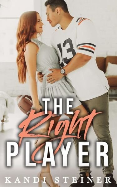 The Right Player - Kandi Steiner - Books - Independently Published - 9798686205093 - September 14, 2020