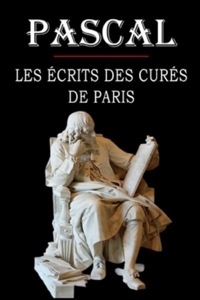 Cover for Blaise Pascal · Les ecrits des cures de Paris (Pascal) (Paperback Book) (2020)