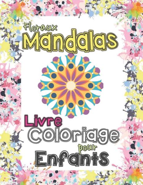 Cover for Mateo Alvaro Teams · Mandalas floraux Livre de Coloriage pour les enfants: Motifs de mandala pour livre de coloriage anti-stress cadeau mignon pour les enfants, coloriage de belles fleurs Mandalas pour enfants filles et garcons. Puissant outil educatif moderne antistress. (Paperback Book) (2021)