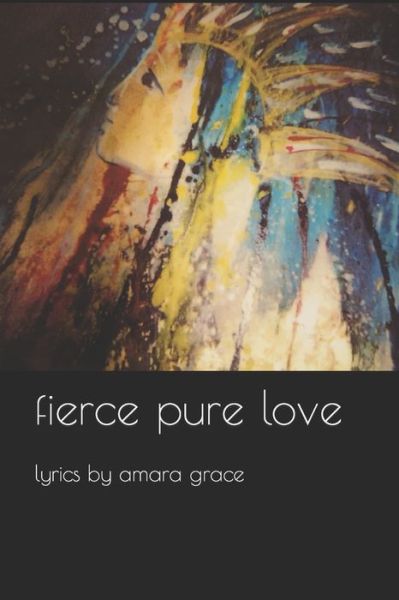 Cover for Amara Grace · Fierce Pure Love (Paperback Book) (2021)