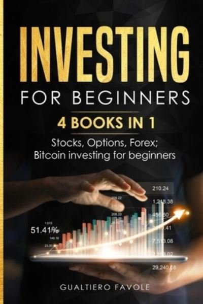 Cover for Gualtiero Favole · Investing for beginners: 4 BOOKS IN 1: Stocks, Options, Forex, Bitcoin investing for beginners - Investing for Beginners (Pocketbok) (2021)