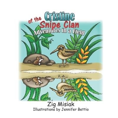 Cover for Zig Misiak · Cristine the Tiny Snipe: Adventures in a Field - Six Nations Clan Animal Stories (Paperback Book) (2021)