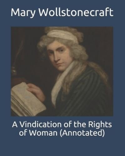 Cover for Mary Wollstonecraft · A Vindication of the Rights of Woman (Annotated) (Taschenbuch) (2021)