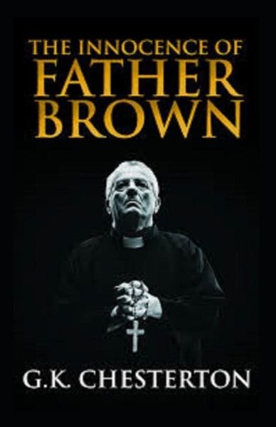 Cover for Gilbert Keith Chesterton · The Innocence of Father Brown Annotated (Taschenbuch) (2021)