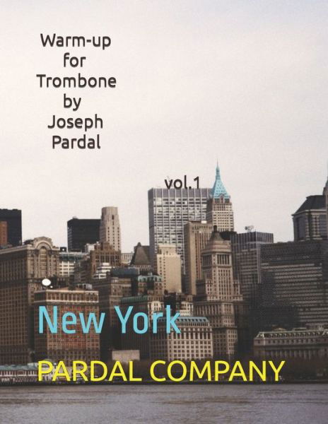 Cover for Jose Pardal Merza · Warm-up for Trombone by Joseph Pardal vol.1: New York - Warm-Up for Trombone by Joseph Pardal New York (Paperback Book) (2022)