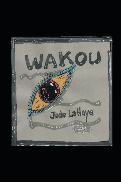 Cover for Jude LaHaye · Wakou: (Japanese Pirate) (Paperback Book) (2022)