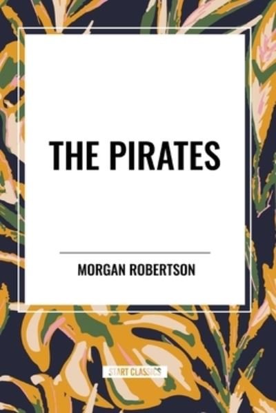 Cover for Morgan Robertson · The Pirates (Paperback Bog) (2024)