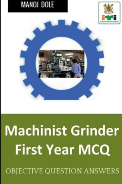Cover for Manoj Dole · Machinist Grinder First Year MCQ (Paperback Book) (2022)