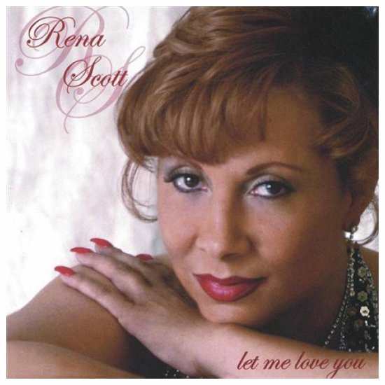 Cover for Rena Scott · Let Me Love You (CD) (2006)
