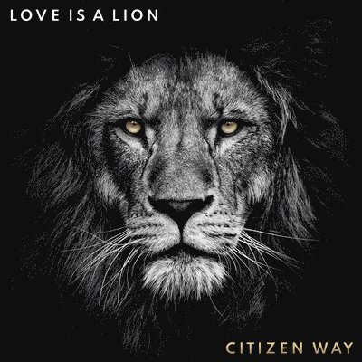 Cover for Citizen Way · Love is a Lion (CD) (2019)
