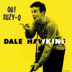 Oh Suzy Q - Dale Hawkins - Musik - RUMBLE - 0889397100094 - 15. marts 2011