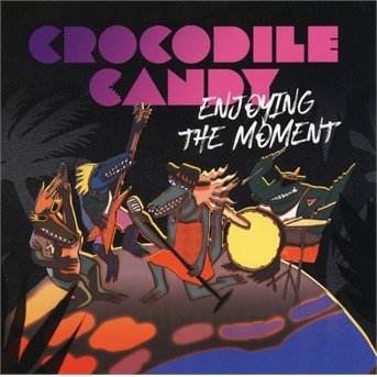 Cover for Crocodile Candy · Enjoying The Moment (CD) (2021)