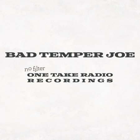 Cover for Bad Temper Joe · No Filter (One Take Radio Recordings) (CD) (2021)