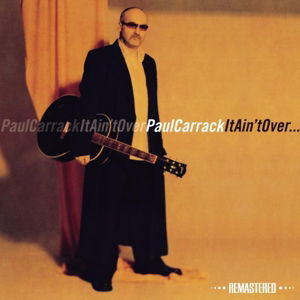 It AinT Over - Paul Carrack - Musik - CARRACK UK - 5052442005094 - 9. juni 2014