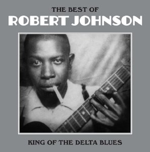 King Of The Delta Blues - Robert Johnson - Música - NOT NOW MUSIC - 5060397601094 - 11 de agosto de 2014