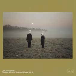 Group Listening · Clarinet & Piano: Selected Works, Vol. 2 (LP) (2022)