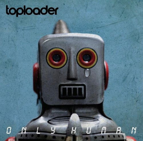 Only Human - Toploader - Music - GO! ENTERTAINMENT - 8713762704094 - March 15, 2012