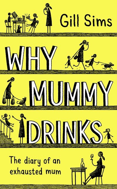 Why Mummy Drinks - Gill Sims - Livros - HarperCollins Publishers - 9780008241094 - 31 de maio de 2018