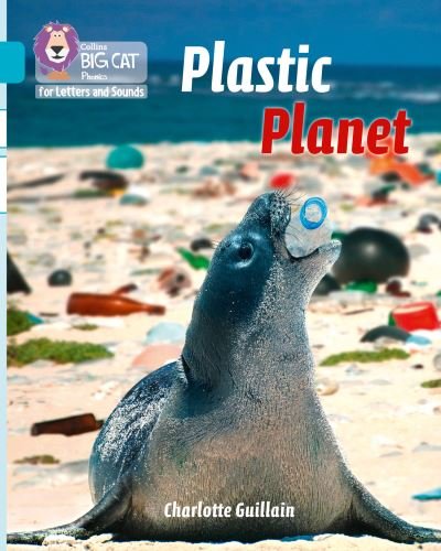 Plastic Planet: Band 07/Turquoise - Collins Big Cat Phonics for Letters and Sounds - Charlotte Guillain - Książki - HarperCollins Publishers - 9780008410094 - 14 września 2020