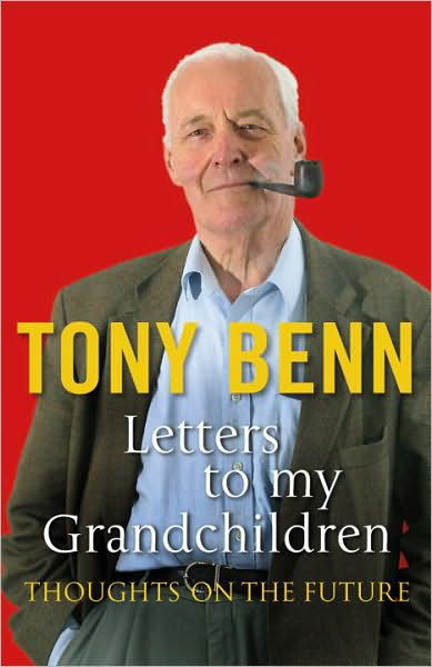 Letters To My Grandchildren - Tony Benn - Böcker - Cornerstone - 9780099539094 - 3 juni 2010