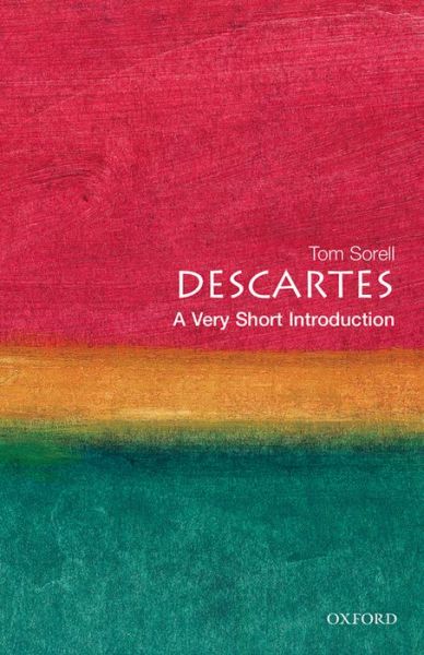 Cover for Sorell, Tom (Professor of Philosophy, Professor of Philosophy, University of Essex) · Descartes: A Very Short Introduction - Very Short Introductions (Paperback Book) (2000)