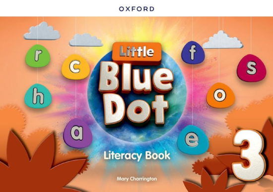 Cover for Mary Charrington · Little Blue Dot: Level 3: Literacy Book: Print Literacy Book - Little Blue Dot (Paperback Book) (2024)