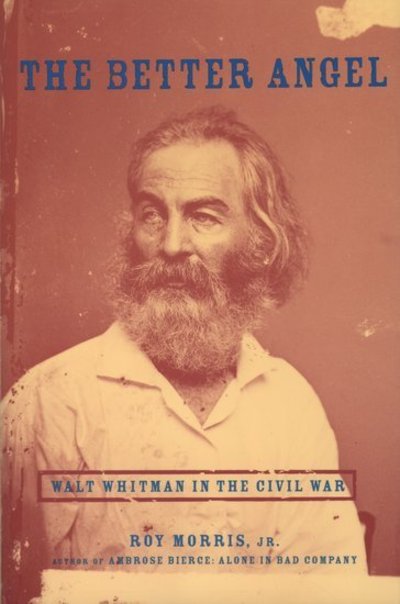 Cover for Morris, Roy, Jr. · The Better Angel: Walt Whitman in the Civil War (Paperback Book) [New edition] (2001)