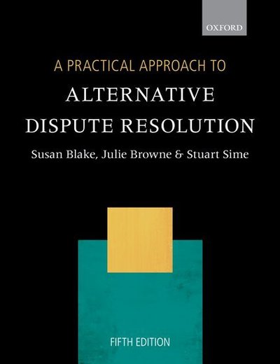 A Practical Approach to Alternative Dispute Resolution - A Practical Approach - Blake, Professor Susan (The City Law School) - Książki - Oxford University Press - 9780198823094 - 11 lipca 2018