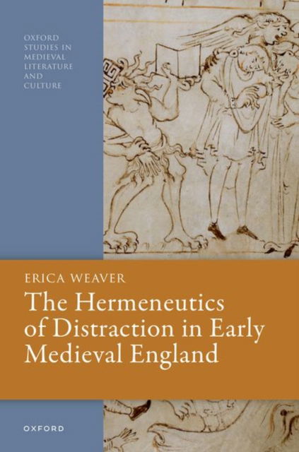 The Hermeneutics of Distraction in Early Medieval England - Oxford Studies in Medieval Literature and Culture - Weaver, Erica (Assistant Professor of English, Assistant Professor of English, University of California, Los Angeles) - Bøger - Oxford University Press - 9780198922094 - 13. marts 2025