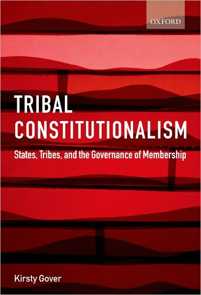 Cover for Gover, Kirsty (Senior Lecturer, Melbourne Law School) · Tribal Constitutionalism: States, Tribes, and the Governance of Membership (Innbunden bok) (2010)