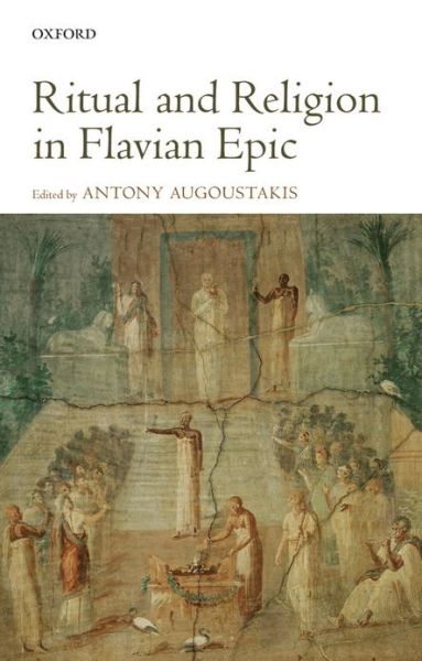 Cover for Antony Augoustakis · Ritual and Religion in Flavian Epic (Inbunden Bok) (2013)