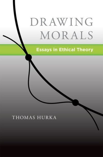 Cover for Hurka, Thomas (Jackman Distinguished Professor of Philosophical Studies, Jackman Distinguished Professor of Philosophical Studies, University of Toronto) · Drawing Morals: Essays in Ethical Theory - Oxford Moral Theory (Hardcover bog) (2011)