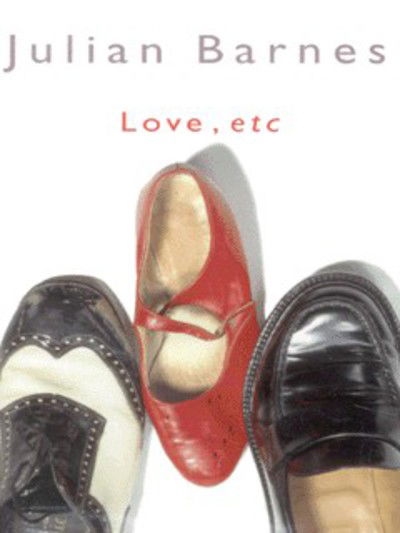 Cover for Julian Barnes · Love, Etc (Inbunden Bok) (2000)