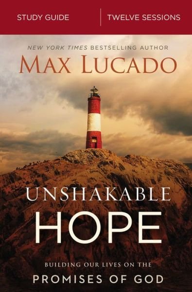 Unshakable Hope Bible Study Guide: Building Our Lives on the Promises of God - Max Lucado - Kirjat - HarperChristian Resources - 9780310092094 - torstai 6. syyskuuta 2018